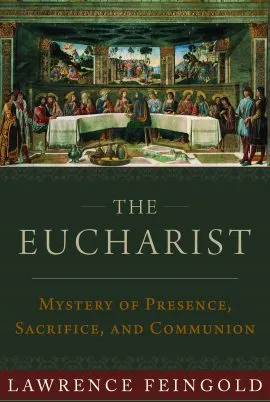 The Eucharist: Mystery of Presence, Sacrifice, and Communion